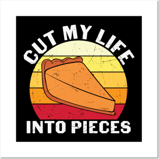 Cut My Life Into Pieces Pumpkin Pie Thanksgiving Day Gift T-shirt Posters and Art